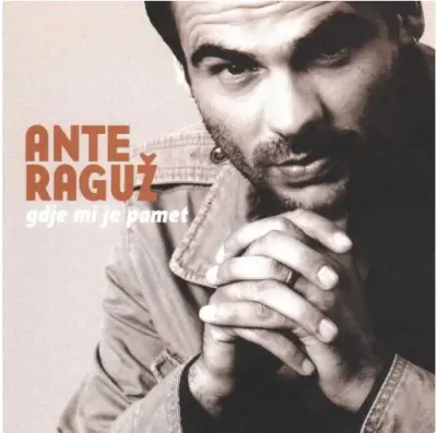 ANTE RAGUŠ - GDJE MI JE PAMET