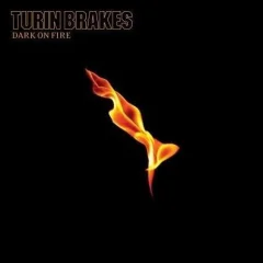 TURIN BRAKES - DARK ON FIRE - 1CD