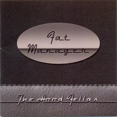 THE HOOD FELLAS - FAT MANAGER