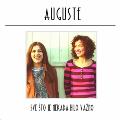 AUGUSTE - SVE ŠTA JE NEKADA BILO VAŽNO