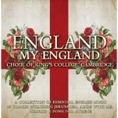 CHOIR OF KING'S COLLEGE - ENGLAND MY ENGLAND - 2CD