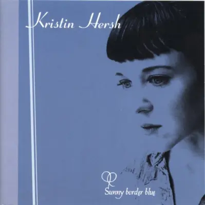 HERSH KRISTIN - SUNNY BORDER BLUE - 1CD