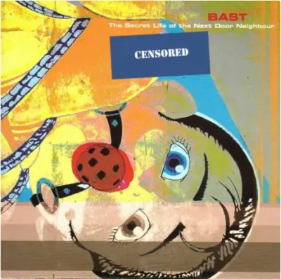 BAST - THE SICRET LIFE OF THE NEXTDOOR NEIGHBOUR