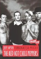 RED HOT CHILI PEPPERS  - FORNIKACIJA: PRIČA O THE RED HOT CHILLI PEPPERS