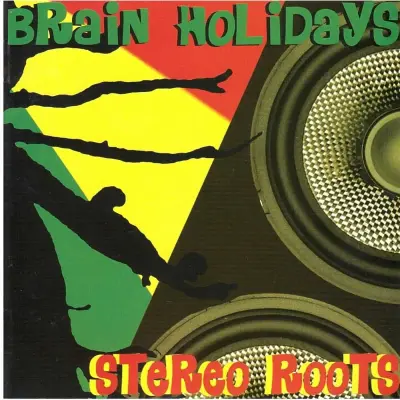 BRAIN HOLIDAY - STEREO ROOTS