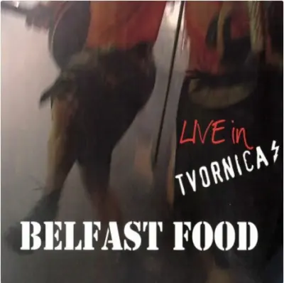 BELFAST FOOD - LIVE IN TVORNICA