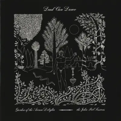 DEAD CAN DANCE - GARDEN OF THE ARCANE DELIGHTS / THE JOHN PEEL SESSIONS