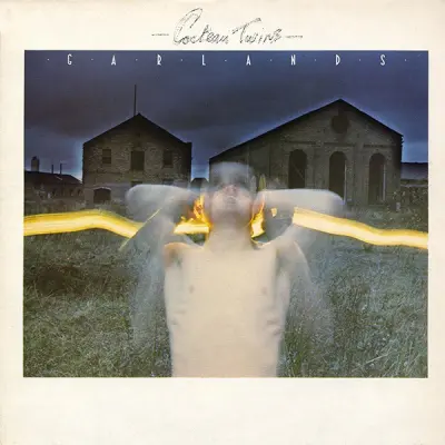 COCTEAU TWINS - GARLANDS