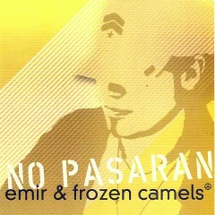 EMIR & FROZEN CAMELS - NO PASARAN