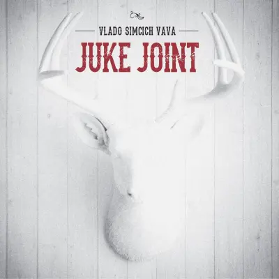 VLADO SIMCICH VAVA - JUKE JOINT