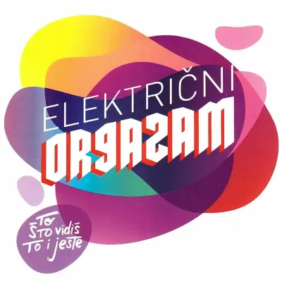 ELEKTRIČNI ORGAZAM - TO ŠTO VIDIŠ TO I JESTE