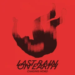 CHASING NORD - LAST RAIN ON EARTH