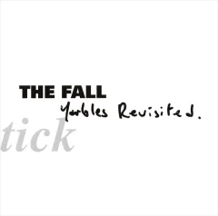 THE FALL - SCHTICK YARBLES REVISITED