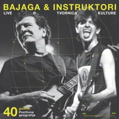 BAJAGA - LP/40 GODINA POZITIVNE GEOGRAFIJE LIVE