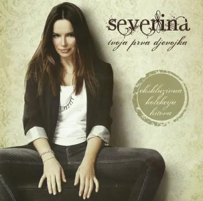 SEVERINA - TVOJA PRVA DJEVOJKA