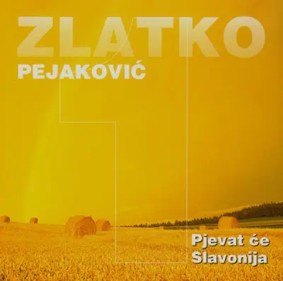 PEJAKOVIĆ ZLATKO - PJEVAT ĆE SLAVONIJA