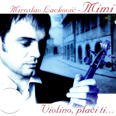 MIROSLAV LACKOVI? MIMI - VIOLINO PLA?I TI...