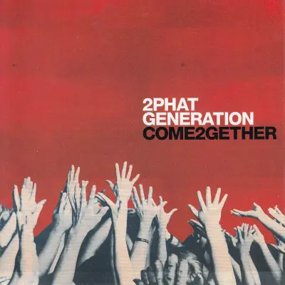 2PHAT GENERATION- COME TOGETHER