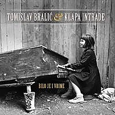 BRALIĆ T. I KLAPA INTRADE - BILO JE I VRIME