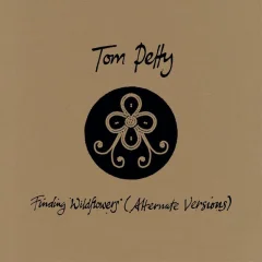 PETTY T.- FINDING WILDFLOWERS (ALT.VER.)