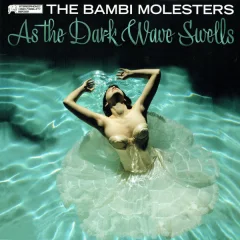 BAMBI MOLESTERS - LP/AS THE DARK WAVE SWELLS