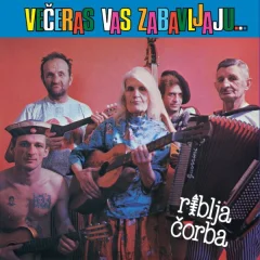 RIBLJA ČORBA - LP/VEČERAS VAS ZABAVLJAJU...