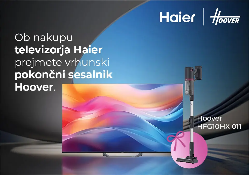 Ob nakupu televizorja Haier prejmeš vrhunski pokončni sesalnik Hoover